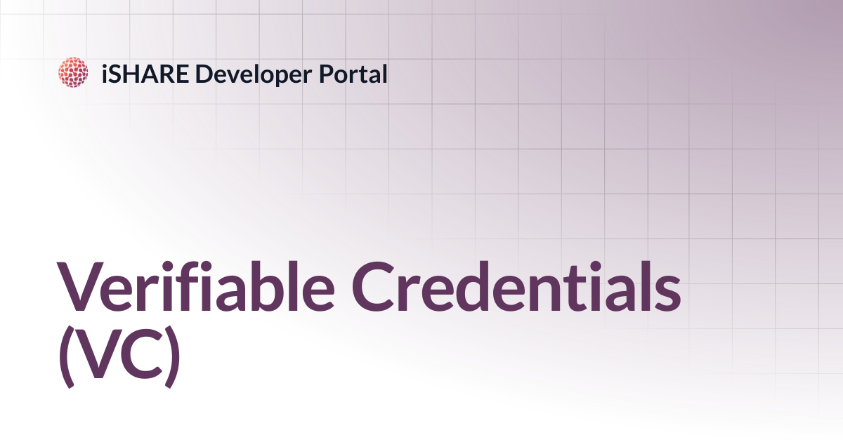 Verifiable Credentials (VC) | iSHARE Developer Portal