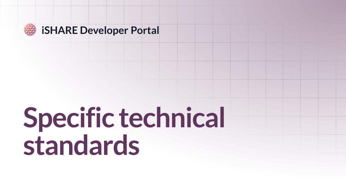 Specific technical standards | iSHARE Developer Portal