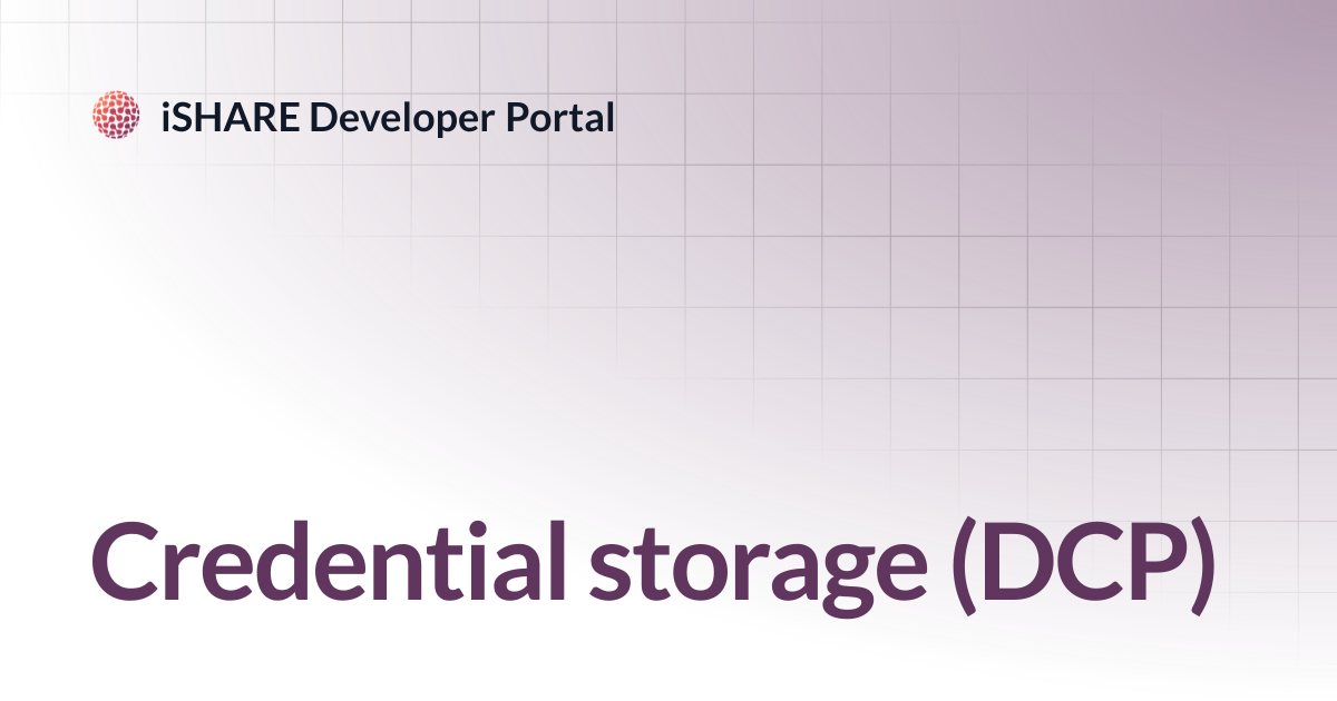 Credential storage (DCP) | iSHARE Developer Portal